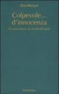 Colpevole... d'innocenza. In una storia, la storia di tanti