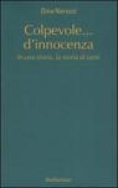 Colpevole... d'innocenza. In una storia, la storia di tanti