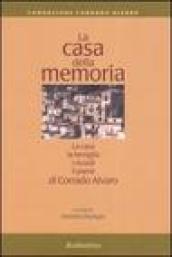 La casa della memoria. La casa, la famiglia, i ricordi, il paese di Corrado Alvaro