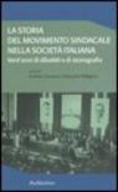 La storia del movimento sindacale nella società italiana. Vent'anni di dibattiti e di storiografia