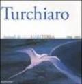 Aldo Turchiaro. Animali di ariamareterra 1966-2005. Antologica. Catalogo della mostra (Reggio Calabria, 23 aprile-23 maggio 2005) Ediz. italiana e inglese