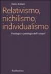 Relativismo, nichilismo, individualismo. Fisiologia o patologia dell'Europa?