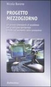 Progetto Mezzogiorno. Un grande laboratorio di eccellenza per lo sviluppo territoriale basato sull'economia della conoscenza