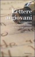 Lettere ai giovani. La nostra storia. La massificazione della società. La morte dell'ambiente