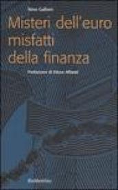 Misteri dell'euro misfatti della finanza