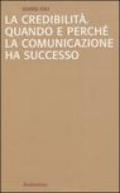 La credibilità. Quando e perché la comunicazione ha successo