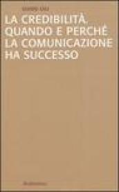 La credibilità. Quando e perché la comunicazione ha successo