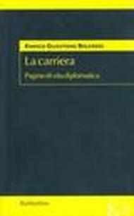 La carriera. Pagine di vita diplomatica