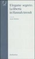 Il legame segreto. La libertà in Hannah Arendt