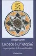 La pace è un'utopia? La prospettiva di Raimon Panikkar