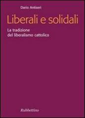 Liberali e solidali. La tradizione del liberalismo cattolico