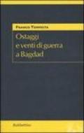 Ostaggi e venti di guerra a Bagdad