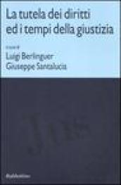 La tutela dei diritti ed i tempi della giustizia. Atti di due Convegni (Roma, 24 maggio-11 novembre 2005)