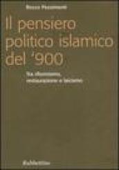 Il pensiero politico islamico del '900. Tra riformismo, restaurazione e laicismo