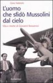 L'uomo che sfidò Mussolini dal cielo. Vita e morte di Giovanni Bassanesi