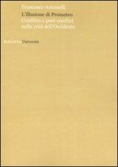 L'illusione di Prometeo. Conflitto e post-conflict nella crisi dell'Occidente