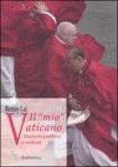 Il «mio» Vaticano. Diario tra pontefici e cardinali