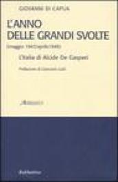 L'anno delle grandi svolte (maggio 1947/aprile 1948). L'Italia di Alcide De Gasperi