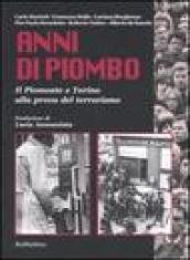 Anni di piombo. Il Piemonte e Torino alla prova del terrorismo