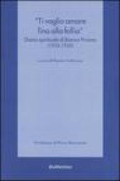 «Ti voglio amare fino alla follia» Diario spirituale di Bianca Pirisino (1935-1939)