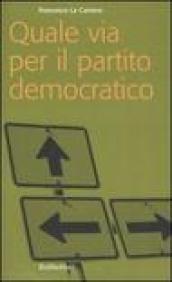 Quale via per il partito democratico?