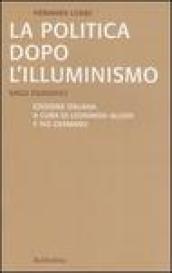 La politica dopo l'illuminismo. Saggi filosofici