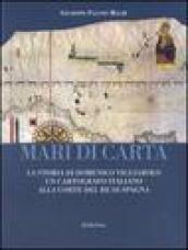 Mari di carta. La storia di Domenico Vigliarolo: un cartografo italiano alla corte del Re di Spagna. Ediz. illustrata