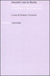 Incontri con la storia. Ricerca e didattica tra prassi consolidate e nuovi approcci