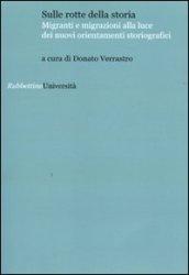Sulle rotte della storia. Migranti e migrazioni alla luce dei nuovi orientamenti storiografici