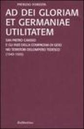 Ad Dei gloriam et Germaniae utilitatem. San Pietro Canisio e gli inizi della compagnia di Gesù nei territori dell'impero tedesco (1543-1555)