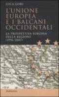 L'Unione Europea e i Balcani occidentali. La prospettiva europea della regione (1996-2007)