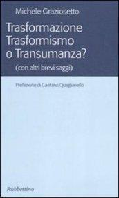 Trasformazione trasformismo o transumanza? (con altri brevi saggi)