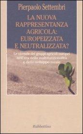 La nuova rappresentanza agricola: europeizzata e neutralizzata? Le vicende dei gruppi agricoli europei nell'era della multifunzionalità e dello sviluppo rurale