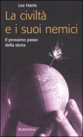 La civiltà e i suoi nemici. Il prossimo passo della storia