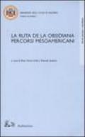 La ruta de la Obsisiana. Percorsi mesoamericani. Atti del Convegno (Salerno, 12-13 dicembre 2002)