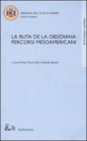 La ruta de la Obsisiana. Percorsi mesoamericani. Atti del Convegno (Salerno, 12-13 dicembre 2002)