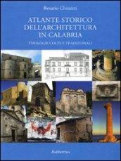 Atlante storico dell'architettura in Calabria. Tipologie colte e tradizionali