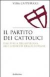 Il partito dei cattolici. Dall'Italia degasperiana alle correnti democristiane