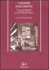 Cantieri d'Occidente. Scienze sociali e democrazia tra Europa e Stati Uniti dopo la Seconda guerra mondiale