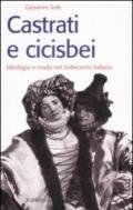 Castrati e cicisbei. Ideologia e moda nel Settecento italiano