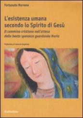 L'esistenza umana secondo lo spirito di Gesù. Il cammino cristiano nell'attesa della beata speranza guardando Maria