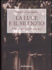 Luce e il silenzio. Fogli di diario sull'Eucaristia (La)