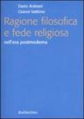 Ragione filosofica e fede religiosa nell'era postmoderna