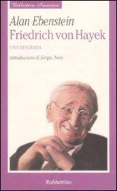 Friedrich von Hayek. Una biografia