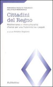 Cittadini del regno. Mediterraneo e interculturalità: chance per una fraternità tra i popoli. Atti del Convegno (Catanzaro, 26-27 marzo 2007)