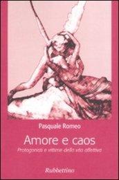 Amore e caos. Protagonisti e vittime della vita affettiva