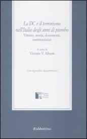 La DC e il terrorismo nell'Italia degli anni di piombo. Vittime, storia, documenti, testimonianze