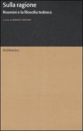 Sulla ragione. Rosmini e la filosofia tedesca