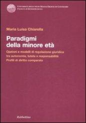 Paradigmi della minore età. Opzioni e modelli di regolazione giuridica tra autonomia, tutela e responsabilità. Profili di diritto comparato