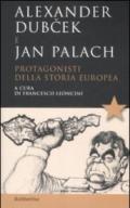 Alexander Dubcek e Jan Palach. Protagonisti della storia europea